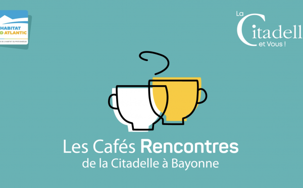 Les Cafés Rencontres de la Citadelle à Bayonne
